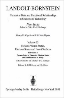 Phonon States of Elements. Electron States and Fermi Surfaces of Alloys   Phononenzustande von Elementen. Elektronenzustande und Fermiflachen von Legierungen, Vol. 13