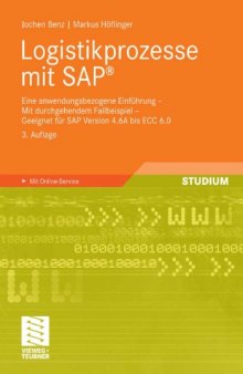 Logistikprozesse mit SAP®: Eine anwendungsbezogene Einführung - Mit durchgehendem Fallbeispiel - Geeignet für SAP Version 4.6A bis ECC 6.0. Mit Online-Service, 3.Auflage