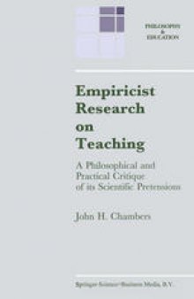 Empiricist Research on Teaching: A Philosophical and Practical Critique of its Scientific Pretensions