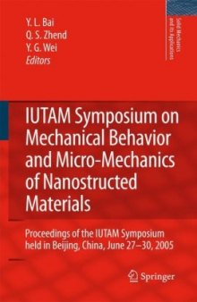 IUTAM Symposium on Mechanical Behavior and Micro-Mechanics of Nanostructured  Materials: Proceedings of the IUTAM Symposium held in Beijing, China, June ... 2005 (Solid Mechanics and Its Applications)