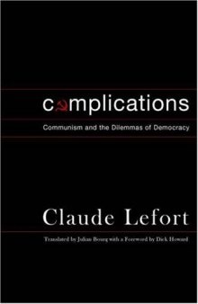 Complications: Communism and the Dilemmas of Democracy (Columbia Studies in Political Thought   Political History)