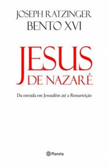 Jesus de Nazaré: da entrada em Jerusalém até a ressurreição