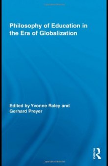 Philosophy of Education in the Era of Globalization (Routledge International Studies in the Philosophy of Education)