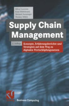 Supply Chain Management: Konzepte, Erfahrungsberichte und Strategien auf dem Weg zu digitalen Wertschöpfungsnetzen