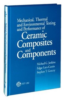 Mechanical, Thermal, and Environmental Testing and Performance of Ceramic Composites and Components (ASTM Special Technical Publication, 1392)