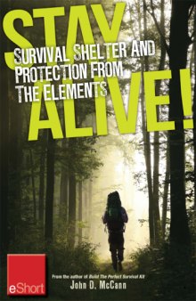 Stay alive -- survival shelter and protection from the elements eshort learn about your body's thermoregulation, what protection it needs and how to build a storm shelter for protection