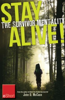 Stay alive -- the survivor mentality eshort learn how to control fear in situations by using the survival mindset