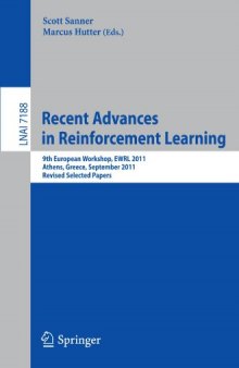 Recent Advances in Reinforcement Learning: 9th European Workshop, EWRL 2011, Athens, Greece, September 9-11, 2011, Revised Selected Papers