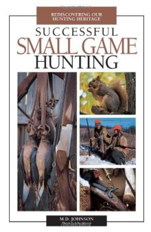 Successful Small Game Hunting: Rediscovering Our Hunting Heritage