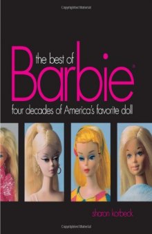The best of Barbie: four decades of America's favorite doll  