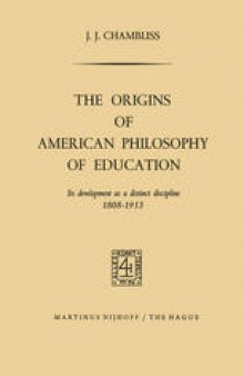 The Origins of American Philosophy of Education: Its Development as a Distinct Discipline, 1808–1913