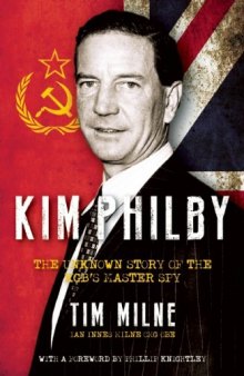 Kim Philby: The Unknown Story of the KGB's Master Spy