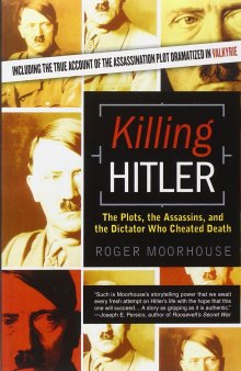 Killing Hitler - The Plots, The Assassins, and the Dictator Who Cheated Death