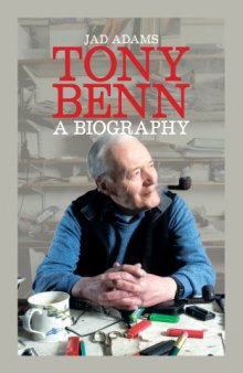 Tony Benn a Biography