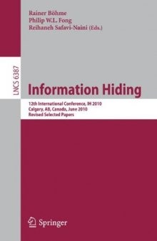 Information Hiding: 12th International Conference, IH 2010, Calgary, AB, Canada, June 28-30, 2010, Revised Selected Papers