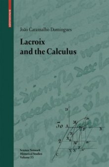 Lacroix and the Calculus  (Science Networks. Historical Studies)