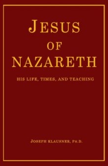 Jesus of Nazareth: His Life, Times, and Teaching