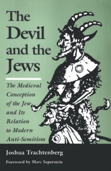 The Devil and the Jews: The Medieval Conception of the Jew and Its Relation to Modern Anti-Semitism