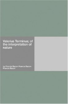 Valerius Terminus; of the interpretation of nature