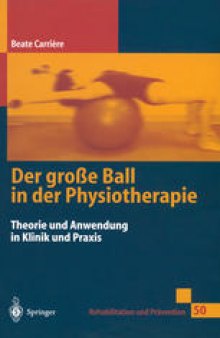 Der große Ball in der Physiotherapie: Theorie und Anwendung in Klinik und Praxis