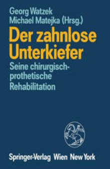 Der zahnlose Unterkiefer: Seine chirurgisch-prothetische Rehabilitation Symposium, Fuschl, 9. bis 13. September 1987