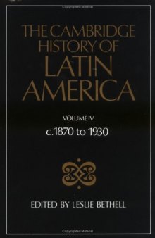 The Cambridge History of Latin America, Volume 4: c.1870-1930