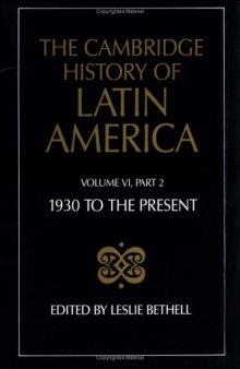 The Cambridge History of Latin America, Volume VI, Part 2: Latin America since 1930: Economy, Society and Politics: Politics and Society