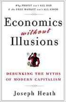 Economics without illusions : debunking the myths of modern capitalism