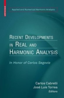 Recent developments in real and harmonic analysis: In honor of Carlos Segovia