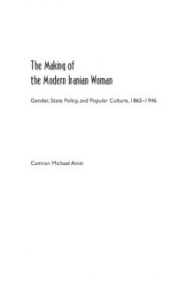 The Making of the Modern Iranian Woman: Gender, State Policy, and Popular Culture, 1865-1946