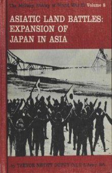 Asiatic Land Battles  Expansion of Japan in Asia (The Military History of World War II vol.8)