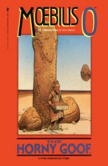 Moebius: The Collected Fantasies of Jean Giraud 0: The Horny Goof and Other Underground Stories