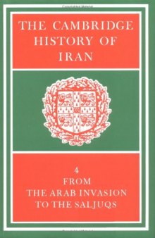 The Cambridge History of Iran, Volume 4: From the Arab Invasion to the Saljuqs