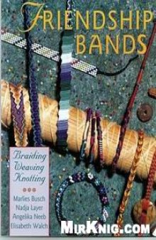 Friendship Bands: Braiding Weaving Knotting