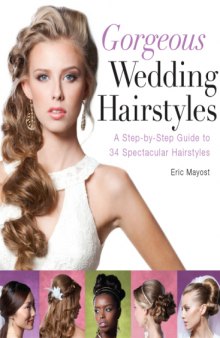 Gorgeous Wedding Hairstyles  A Step-by-Step Guide to 34 Spectacular Hairstyles