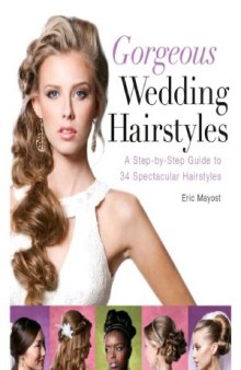 Gorgeous Wedding Hairstyles  A Step-by-Step Guide to 34 Spectacular Hairstyles