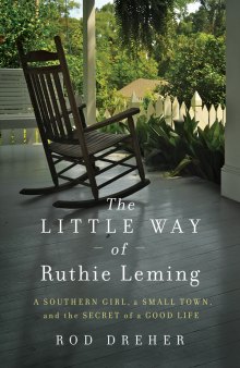 The little way of Ruthie Leming: a southern girl, a small town, and the secret of a good life