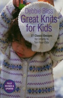 Great Knits for Kids: 27 Classic Designs for Infants to Ten-Year-Olds