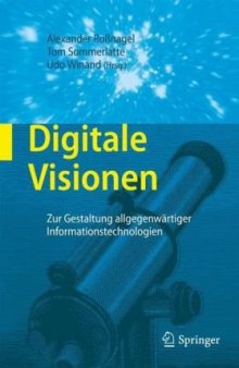 Digitale Visionen: Zur Gestaltung allgegenwärtiger Informationstechnologien  German 