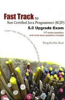 Fast track to Sun Certified Java Programmer (SCJP) 5.0 upgrade exam