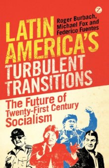 Latin America's Turbulent Transitions: The Future of Twenty-First Century Socialism