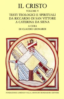 Il Cristo. Testi teologici e spirituali da Riccardo di san Vittore a Caterina da Siena