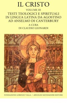 Il Cristo. Testi teologici e spirituali in lingua latina da Agostino ad Anselmo di Canterbury