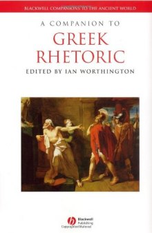 A Companion to Greek Rhetoric (Blackwell Companions to the Ancient World)