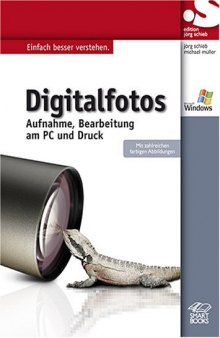 Digitalfotos: Aufnahme, Bearbeitung am PC und Druck