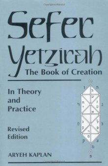 Sefer Yetzirah: The Book of Creation – In Theory and Practice