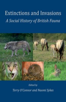 Extinctions and Invasions: A Social History of British Fauna