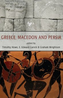 Greece, Macedon and Persia: Studies in Social, Political and Military History in Honour of Waldemar Heckel