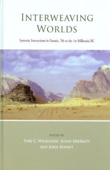 Interweaving Worlds: Systemic Interactions in Eurasia, 7th to 1st Millennia BC