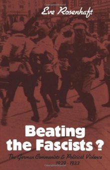 Beating the Fascists?: The German Communists and Political Violence 1929-1933